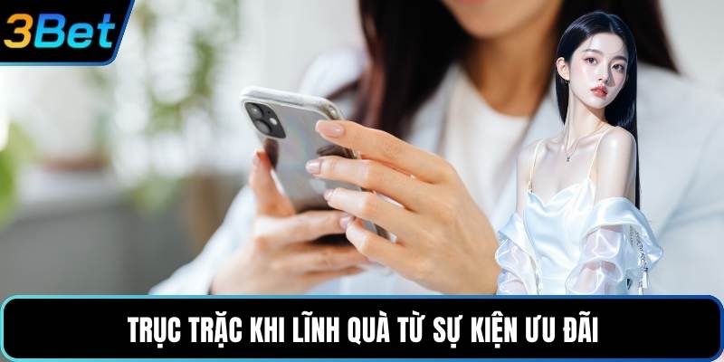 Trục trặc khi lĩnh quà từ sự kiện ưu đãi